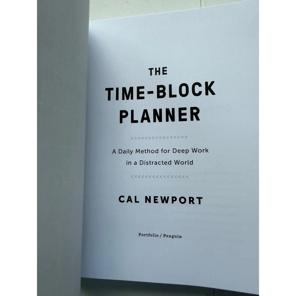The Time-Block Planner: A Daily Method for Deep Work in a Distracted World, Newp